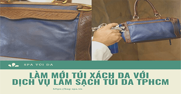 Làm mới túi xách da với dịch vụ làm sạch túi da TPHCM