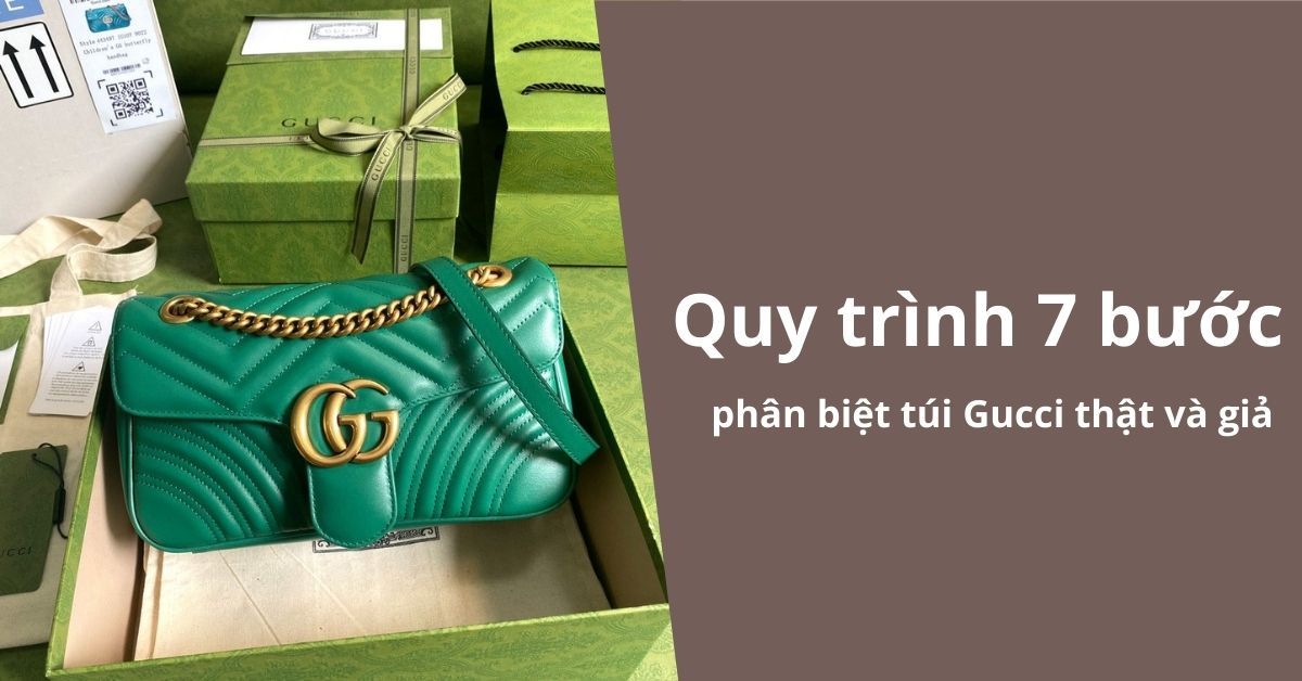 Cách check túi Gucci auth: quy trình 7 bước