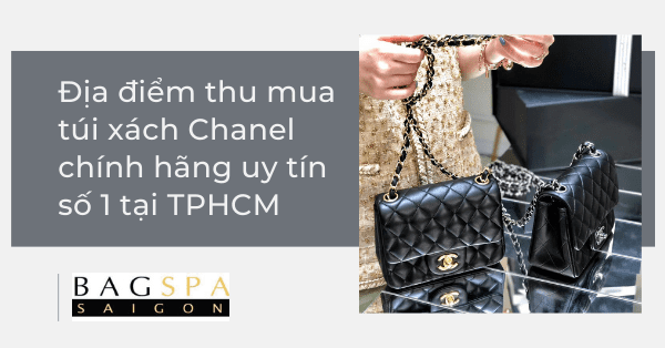 Địa điểm thu mua túi xách Chanel chính hãng uy tín số 1 tại TPHCM