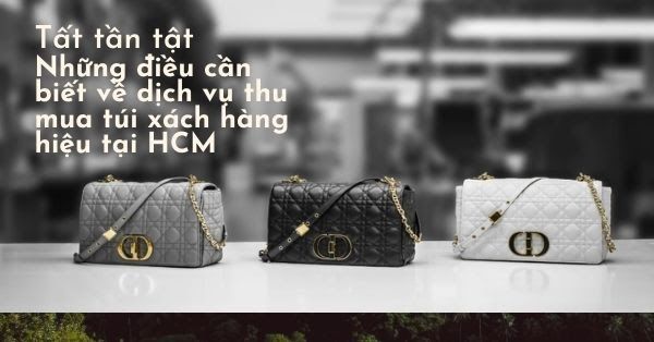 Tất tần tật những điều cần biết về dịch vụ thu mua túi xách hàng hiệu