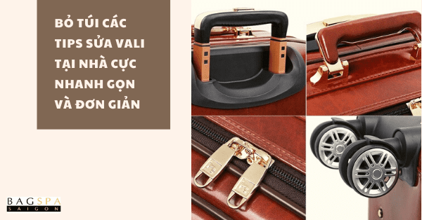 Bỏ túi các tips sửa vali tại nhà cực nhanh gọn và đơn giản