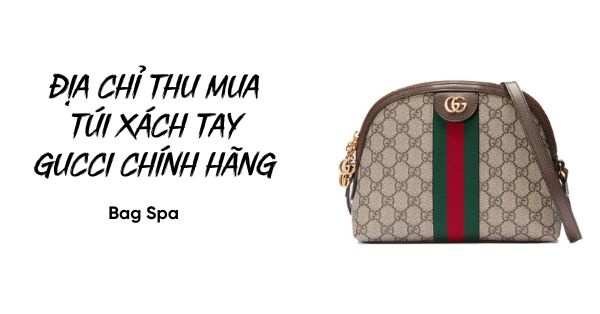 Địa chỉ thu mua túi xách tay Gucci chính hãng