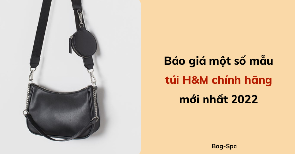 Báo giá một số mẫu túi H&M chính hãng mới nhất 2022