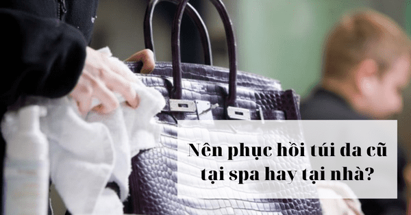 Nên phục hồi túi da cũ tại spa hay tại nhà?