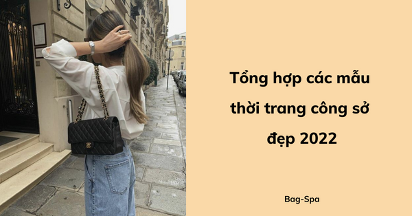 Tổng hợp các mẫu thời trang công sở đẹp 2022