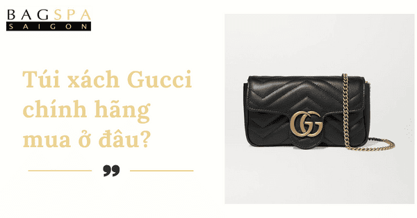 Túi xách Gucci chính hãng mua ở đâu?