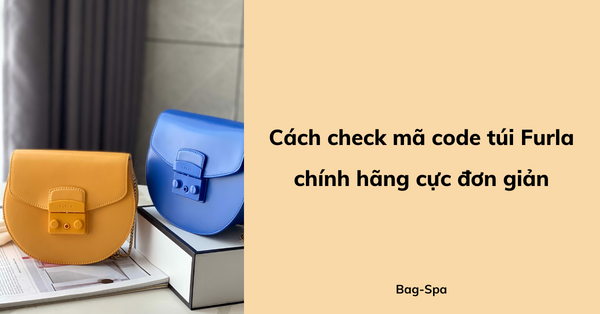 Cách check mã code túi Furla chính hãng cực đơn giản