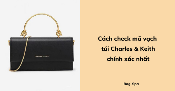 Cách check mã vạch túi Charles Keith chính xác nhất