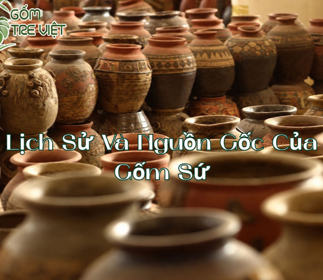 Lịch Sử Và Nguồn Gốc Của Gốm Sứ: Hành Trình Hơn 10.000 Năm Của Đất Và Lửa
