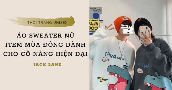 Áo sweater nữ - Item mùa đông dành cho cô nàng hiện đại