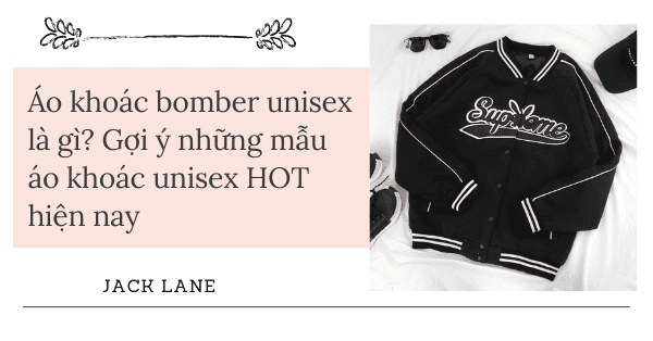 Áo khoác bomber unisex là gì? Gợi ý những mẫu HOT hiện nay