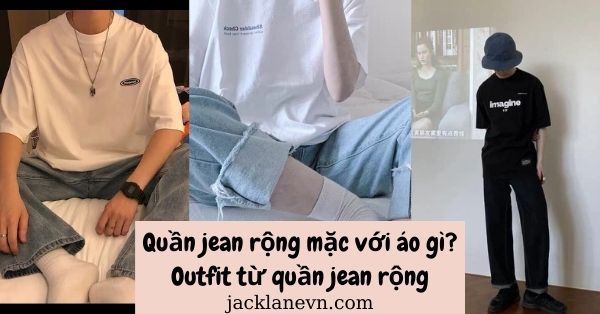 Quần jean rộng mặc với áo gì? Outfit từ quần jean rộng