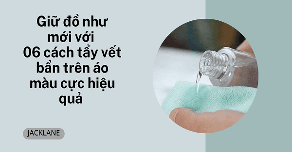 Giữ đồ như mới với 06 cách tẩy vết bẩn trên áo màu cực hiệu quả