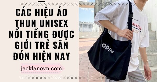 Các hiệu áo thun unisex nổi tiếng được giới trẻ săn đón hiện nay
