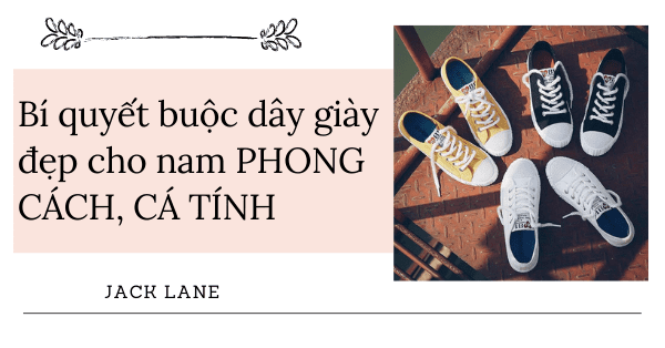 Bí quyết buộc dây giày đẹp cho nam PHONG CÁCH, CÁ TÍNH