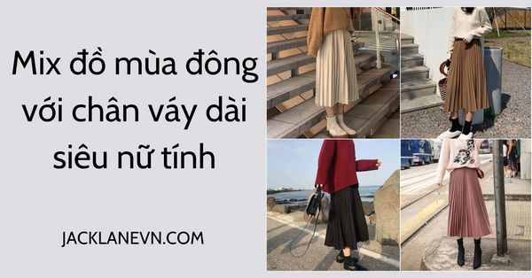 Cách mix đồ mùa đông với chân váy dài siêu nữ tính