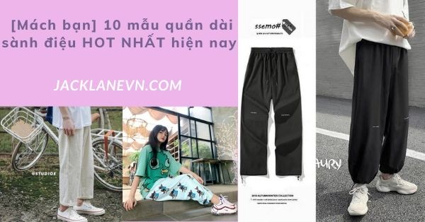 Các mẫu quần dài hot nhất đang được săn lùng rộng rãi