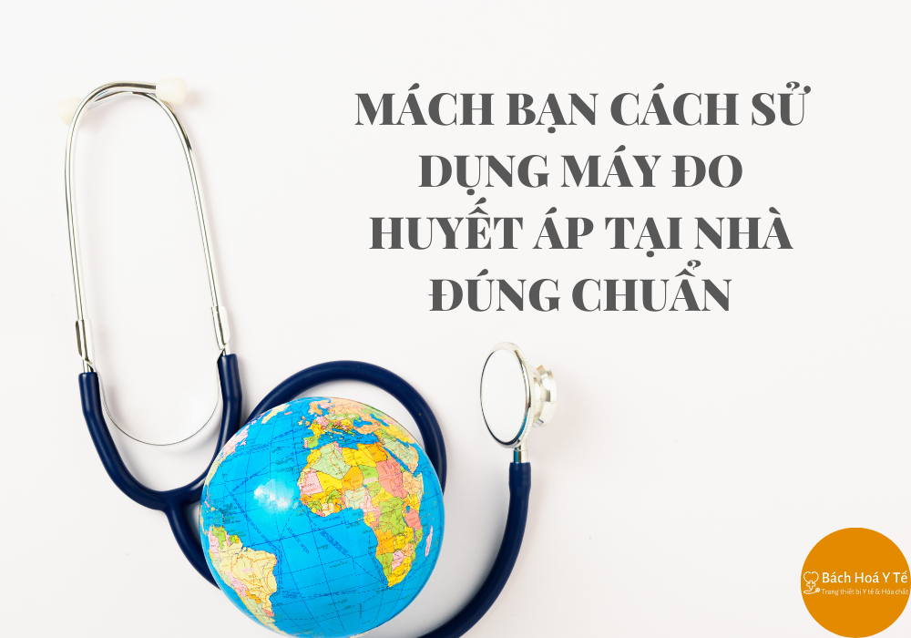 Mách bạn cách sử dụng máy đo huyết áp tại nhà đúng chuẩn