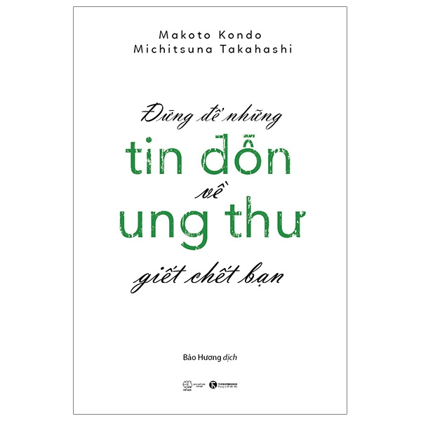 Đừng Để Những Tin Đồn Ung Thư Giết Chết Bạn - Makoto Kondo, Michitsuna Takahashi