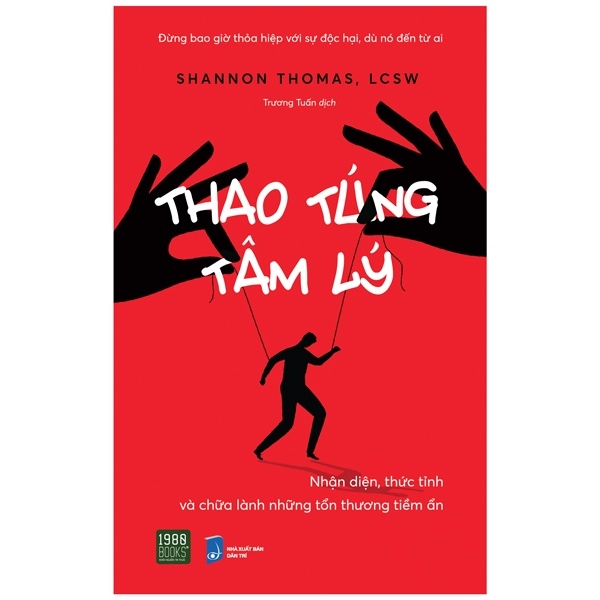 Thao Túng Tâm Lý - Nhận Diện, Thức Tỉnh Và Chữa Lành Những Tổn Thương Tiềm Ẩn - Shannon Thomas, LCSW