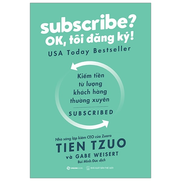 Subscribe? Ok, Tôi Đăng Ký! - Tien Tzuo, Gabe Weisert