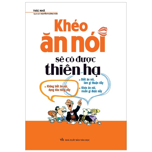 Khéo Ăn Nói Sẽ Có Được Thiên Hạ - Trác Nhã