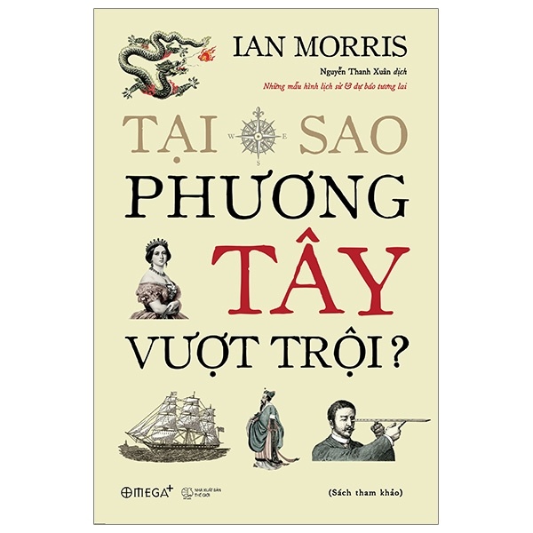 Tại Sao Phương Tây Vượt Trội? (Bìa Cứng) - Ian Morris