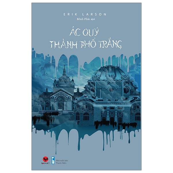 Ác Quỷ Thành Phố Trắng - Erik Larson