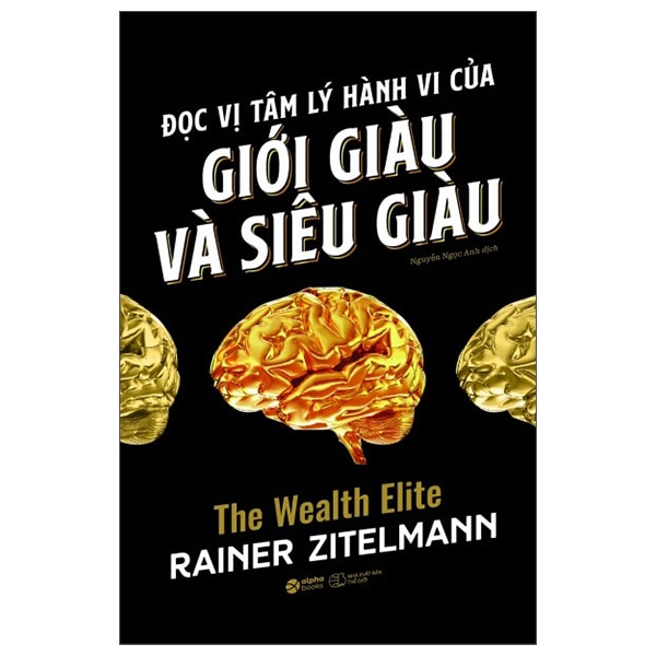 Đọc Vị Tâm Lý Hành Vi Của Giới Giàu Và Siêu Giàu - Rainer Zitelmann