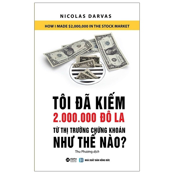 Tôi Đã Kiếm 2.000.000 Đô La Từ Thị Trường Chứng Khoán Như Thế Nào? - Nicolas Darvas