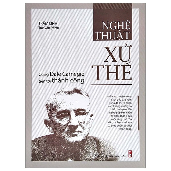 Nghệ Thuật Xử Thế - Cùng Dale Carnegie Tiến Tới Thành Công - Trầm Linh