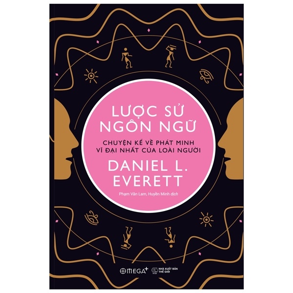 Lược Sử Ngôn Ngữ - Chuyện Kể Về Phát Minh Vĩ Đại Nhất Của Loài Người - Daniel L. Everett