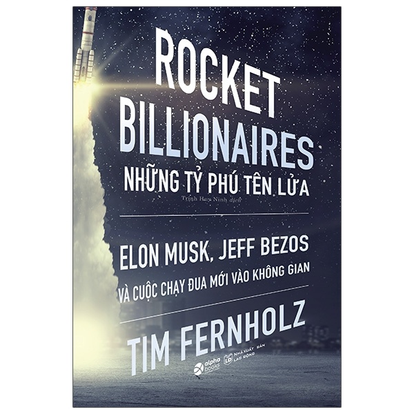 Rocket Billionares - Những Tỉ Phú Tên Lửa - Tim Fernholz