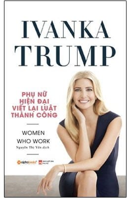 Phụ Nữ Hiện Đại Viết Lại Luật Thành Công - Ivanka Trump