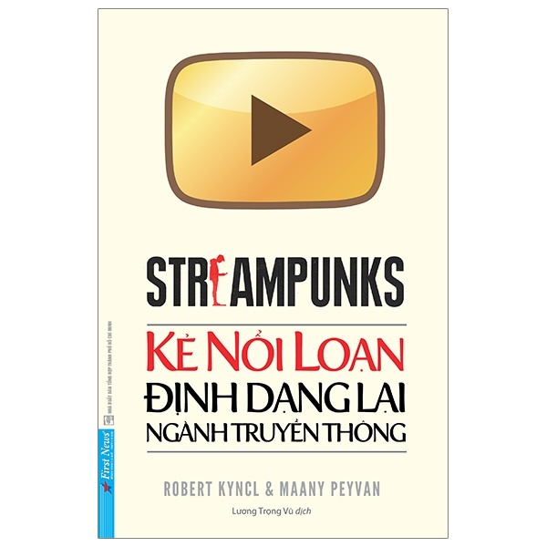 Streampunks - Kẻ Nổi Loạn Định Dạng Lại Ngành Truyền Thông - Robert Kyncl, Maany Peyvan