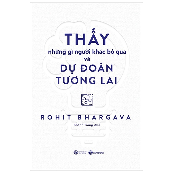 Thấy Những Gì Người Khác Bỏ Qua Và Dự Đoán Tương Lai - Rohit Bhargava