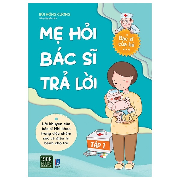 Mẹ Hỏi Bác Sĩ Trả Lời - Tập 1 - Bùi Hồng Cương