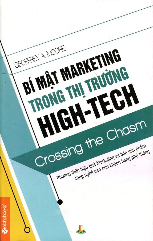 Bí Mật Marketing Trong Thị Trường High-Tech - Geoffrey A. Moore