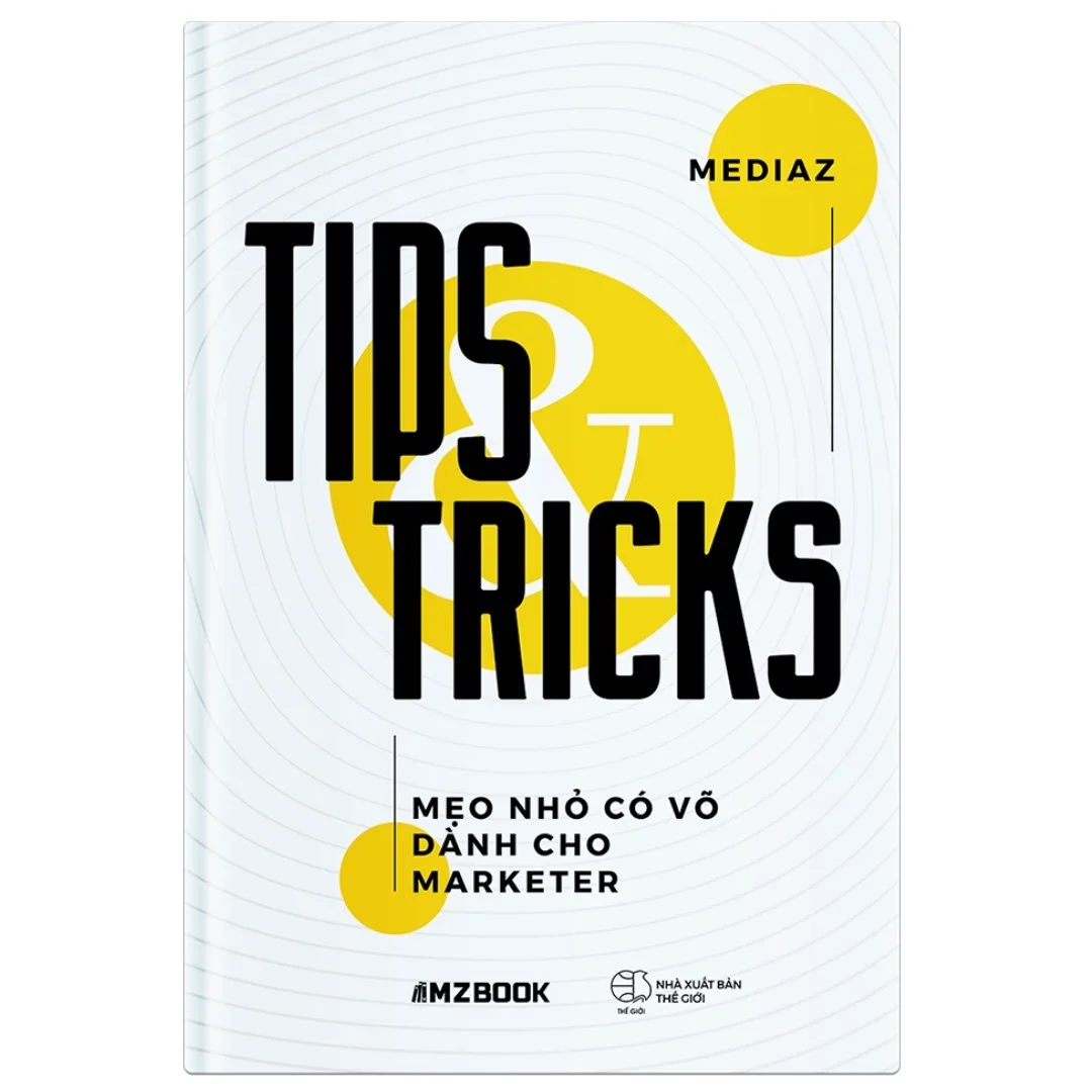 Tips And Tricks - Mẹo Nhỏ Có Võ Dành Cho Marketer - Mediaz