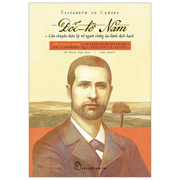 Đốc-Tờ Năm - Câu Chuyện Kỳ Diệu Về Người Chống Lại Bệnh Dịch Hạch - Élisabeth du Closel