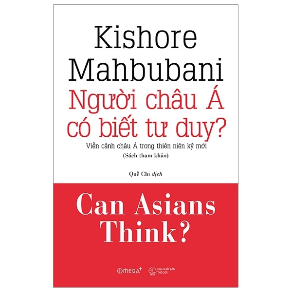 Người Châu Á Có Biết Tư Duy? (Bìa Cứng) - Kishore Mahbubani