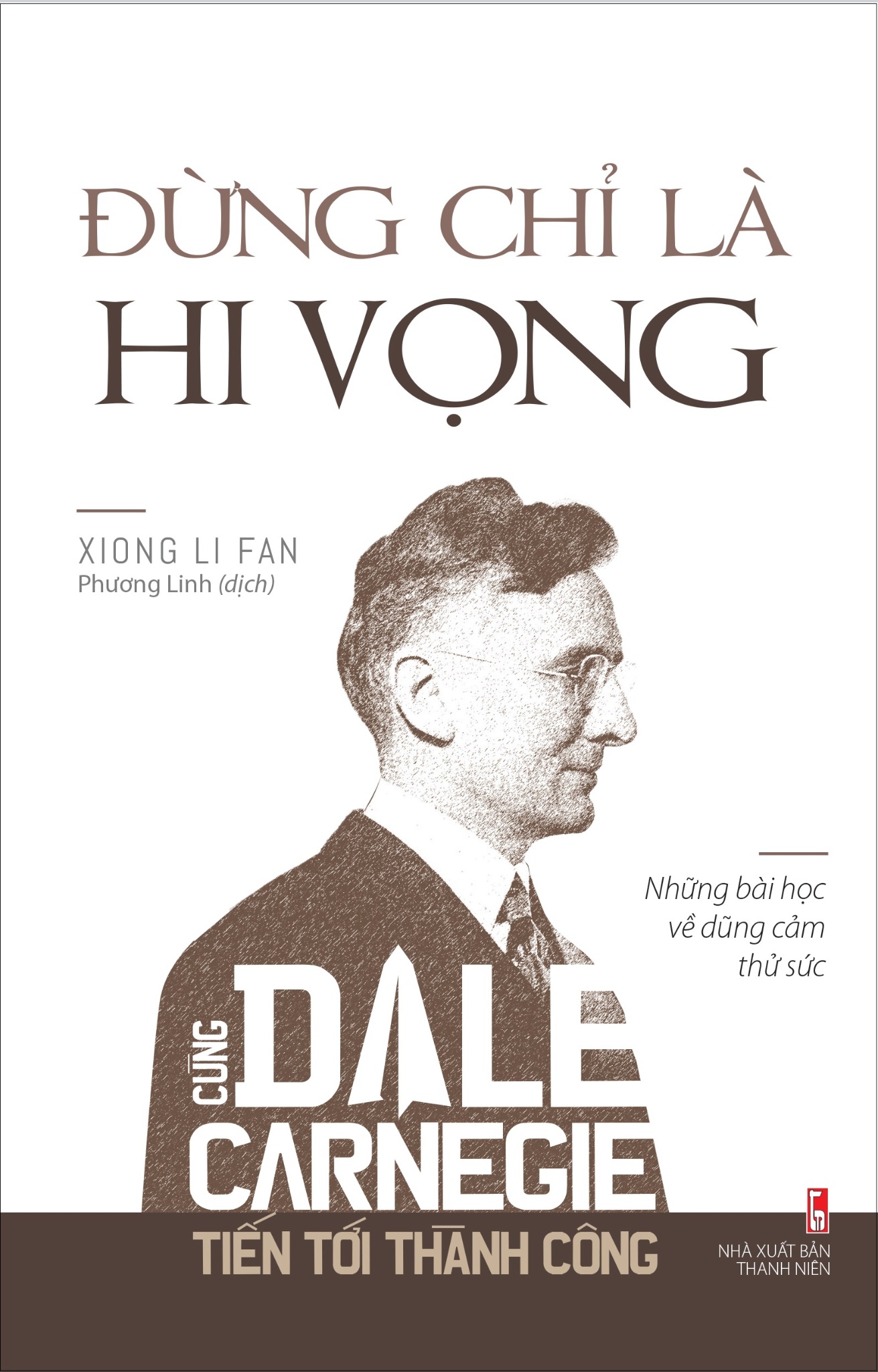 Đừng Chỉ Là Hi Vọng - Cùng Dale Carnegie Tiến Tới Thành Công - Xiong Li Fan