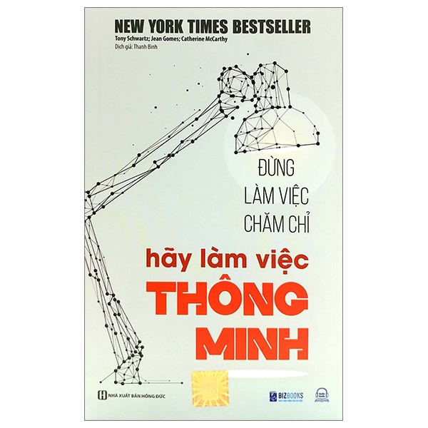 Đừng Làm Việc Chăm Chỉ - Hãy Làm Việc Thông Minh - Tony Schwartz, Jean Gomes, Catherine McCarthy