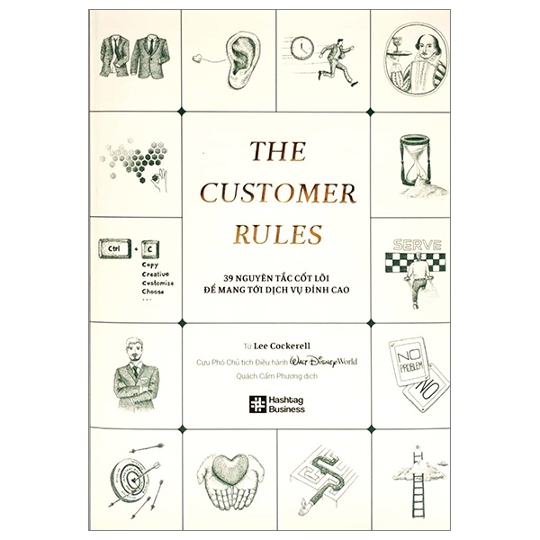 Hashtag Business - The Customer Rules - 39 Nguyên Tắc Cốt Lõi Để Mang Tới Dịch Vụ Đỉnh Cao - Lee Cockerell