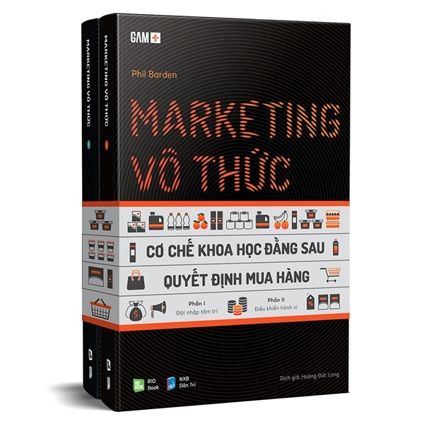 GAM+ Marketing Vô Thức - Cơ Chế Khoa Học Đằng Sau Quyết Định Mua Hàng (Gồm 2 Phần) - Phil Barden