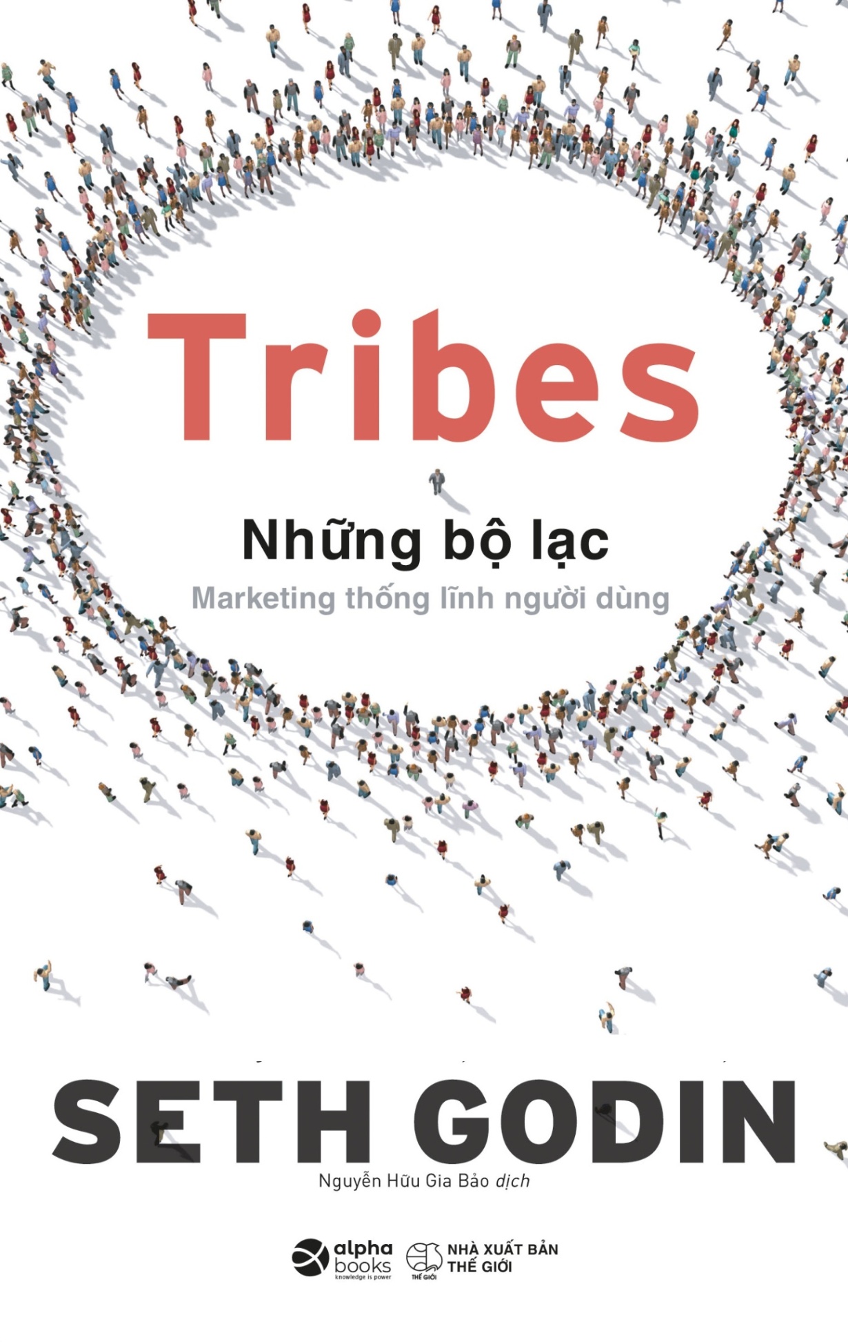 Tribes - Những Bộ Lạc: Marketing Thống Lĩnh Người Dùng - Seth Godin