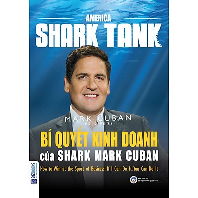 America Shark Tank - Bí Quyết Kinh Doanh Của Shark Mark Cuban - Mark Cuban