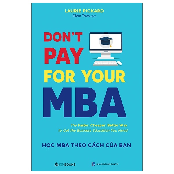 Don't Pay For Your MBA - Học MBA Theo Cách Của Bạn - Laurie Pickard