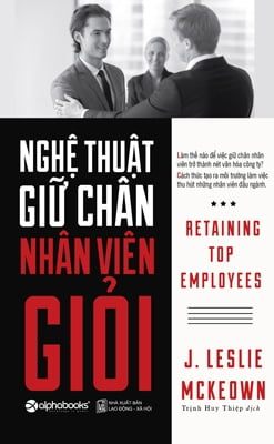 Nghệ Thuật Giữ Chân Nhân Viên Giỏi - J. Leslie McKeown