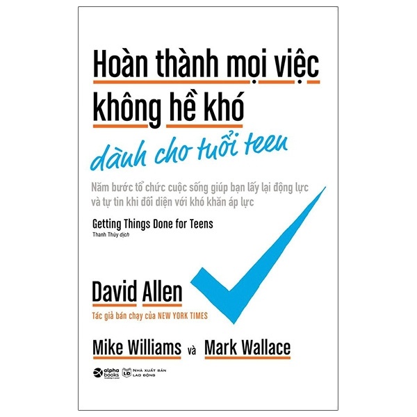 Hoàn Thành Mọi Việc Không Hề Khó Dành Cho Tuổi Teen - David Allen, Mike Williams, Mark Wallace